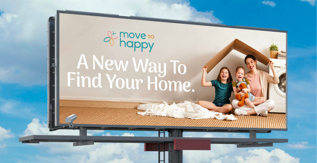 Move to Happy. A New Way to Find Your Home (Billboard).